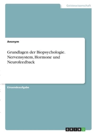 Cover for Anonym · Grundlagen der Biopsychologie. Nervensystem, Hormone und Neurofeedback (Paperback Book) (2021)