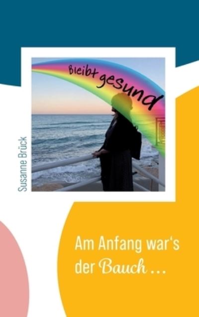 Cover for Susanne Brück · Am Anfang war's der Bauch... (Hardcover Book) (2021)