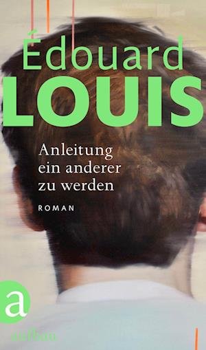Cover for Edouard Louis · Anleitung ein anderer zu werden (Gebundenes Buch) (2022)
