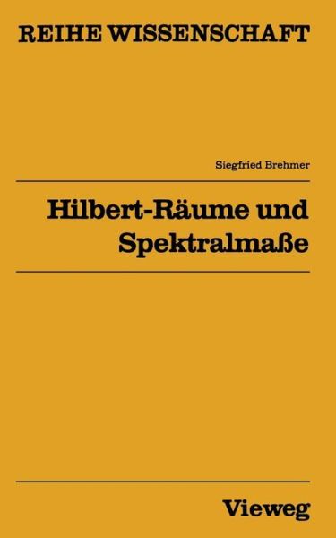 Cover for Siegfried Brehmer · Hilbert-Raume Und Spektralmasse - Reihe Wissenschaft (Paperback Book) [1978 edition] (1979)