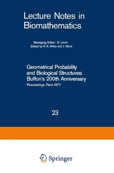 Cover for R E Miles · Geometrical Probability and Biological Structures: Buffon's 200th Anniversary: Proceedings of the Buffon Bicentenary Symposium on Geometrical Probability, Image Analysis, Mathematical Stereology, and Their Relevance to the Determination of Biological Stru (Paperback Book) [Softcover Reprint of the Original 1st Ed. 1978 edition] (1978)