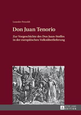 Cover for Leander Petzoldt · Don Juan Tenorio: Zur Vorgeschichte Des Don Juan-Stoffes in Der Europaeischen Volksueberlieferung (Hardcover Book) [German edition] (2013)