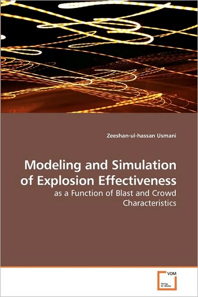 Cover for Zeeshan-ul-hassan Usmani · Modeling and Simulation of Explosion Effectiveness: As a Function of Blast and Crowd Characteristics (Taschenbuch) [1st edition] (2009)