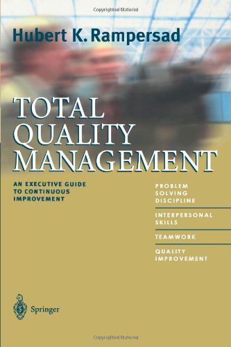 Cover for Hubert K. Rampersad · Total Quality Management: An Executive Guide to Continuous Improvement (Paperback Book) [Softcover reprint of hardcover 1st ed. 2001 edition] (2010)