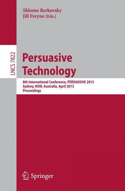 Cover for Shlomo Berkovsky · Persuasive Technology: 8th International Conference, PERSUASIVE 2013, Sydney, NSW, Australia, April 3-5, 2013. Proceedings - Lecture Notes in Computer Science (Paperback Book) [2013 edition] (2013)