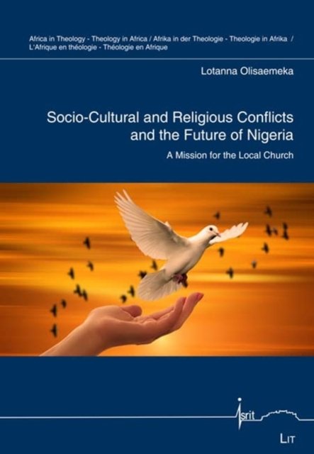 Cover for Lotanna Olisaemeka · Socio-Cultural and Religious Conflicts and the Future of Nigeria: A Mission for the Local Church - Africa in Theology - Theology in Africa / Afrika in Der Theologie - Theologie in Afrika /: l'Afrique (Paperback Book) (2022)