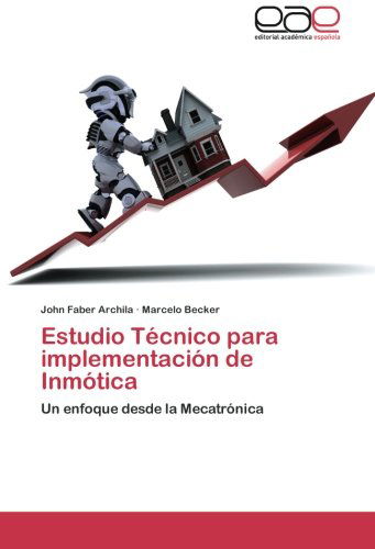 Cover for Marcelo Becker · Estudio Técnico Para Implementación De Inmótica: Un Enfoque Desde La Mecatrónica (Paperback Book) [Spanish edition] (2012)