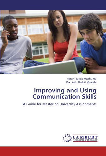 Cover for Dominik Thabit Msabila · Improving and Using Communication Skills: a Guide  for Mastering University Assignments (Paperback Book) (2012)