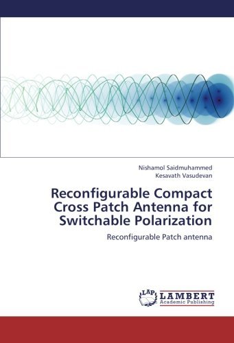 Cover for Kesavath Vasudevan · Reconfigurable Compact Cross Patch Antenna for Switchable Polarization: Reconfigurable Patch Antenna (Paperback Book) (2012)