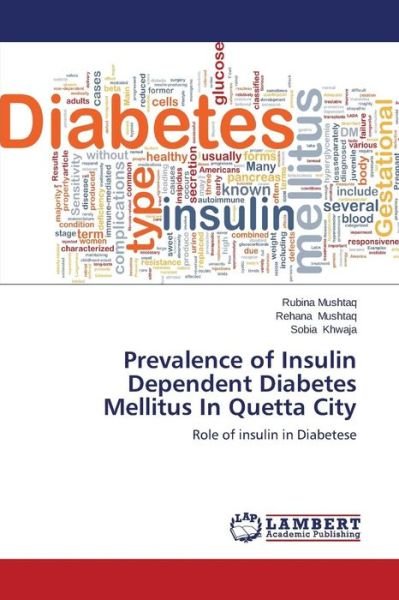 Cover for Sobia Khwaja · Prevalence of Insulin Dependent Diabetes Mellitus in Quetta City: Role of Insulin in Diabetese (Taschenbuch) (2014)