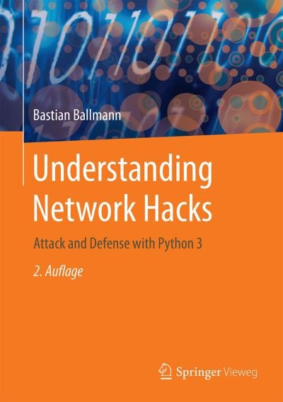 Cover for Bastian Ballmann · Understanding Network Hacks: Attack and Defense with Python 3 (Hardcover bog) [2nd ed. 2021 edition] (2021)
