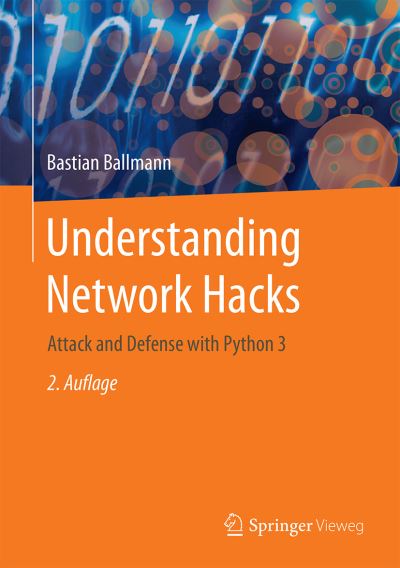 Cover for Bastian Ballmann · Understanding Network Hacks: Attack and Defense with Python 3 (Hardcover Book) [2nd ed. 2021 edition] (2021)