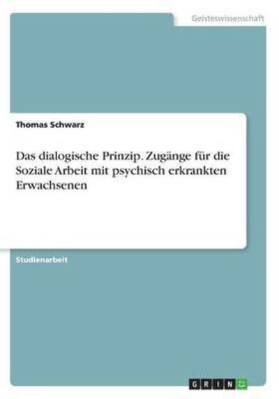 Das dialogische Prinzip. Zugäng - Schwarz - Kirjat -  - 9783668210561 - torstai 7. heinäkuuta 2016