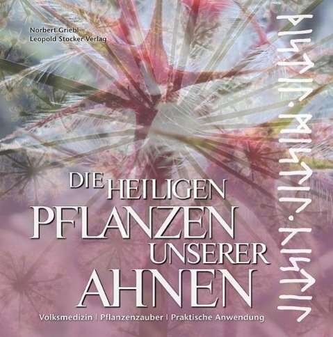 Cover for Griebl · Die heiligen Pflanzen unserer Ah (Bog)