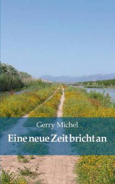 Cover for Gerry Michel · Eine Neue Zeit Bricht an (Paperback Book) [German edition] (2013)