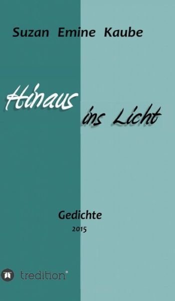 Cover for Suzan Emine Kaube · Hinaus Ins Licht (Hardcover Book) (2015)