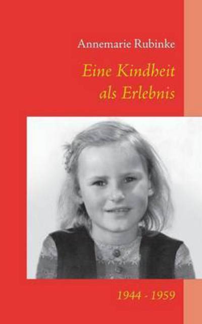 Cover for Annemarie Rubinke · Eine Kindheit Als Erlebnis (Taschenbuch) (2015)