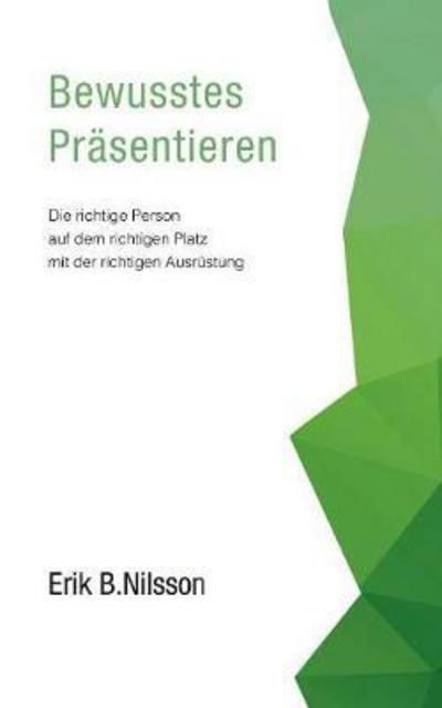 Bewusstes Präsentieren - Nilsson - Bücher -  - 9783740729561 - 22. Mai 2017