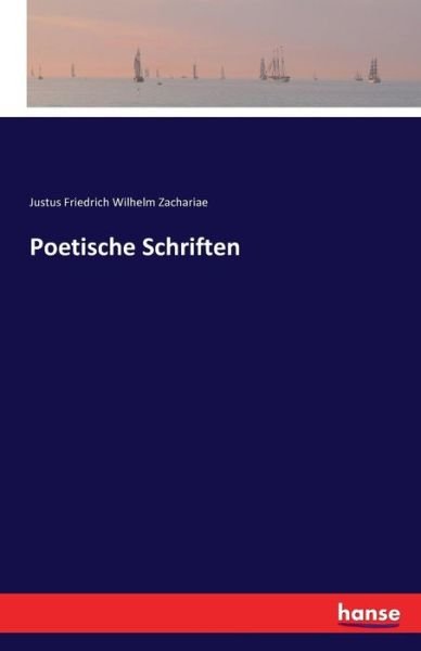 Poetische Schriften - Zachariae - Książki -  - 9783741131561 - 22 kwietnia 2016