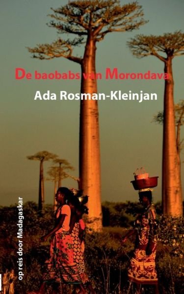Cover for Rosman-Kleinjan · De baobabs van Morondava: op reis door Madagaskar (Paperback Bog) (2019)