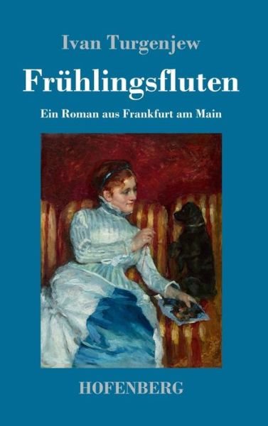 Cover for Ivan Turgenjew · Fruhlingsfluten: Ein Roman aus Frankfurt am Main (Inbunden Bok) (2018)