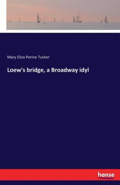 Cover for Tucker · Loew's bridge, a Broadway idyl (Bok) (2017)