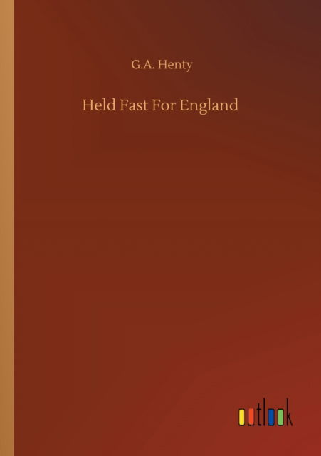 Cover for G a Henty · Held Fast For England (Paperback Book) (2020)