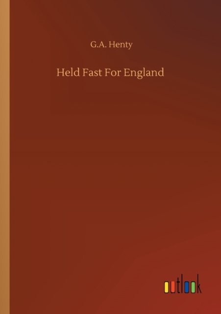 Cover for G a Henty · Held Fast For England (Paperback Bog) (2020)