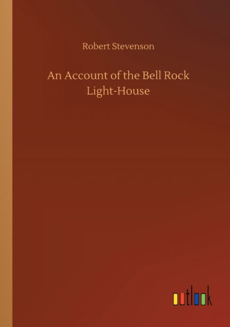 Cover for Robert Stevenson · An Account of the Bell Rock Light-House (Paperback Bog) (2020)