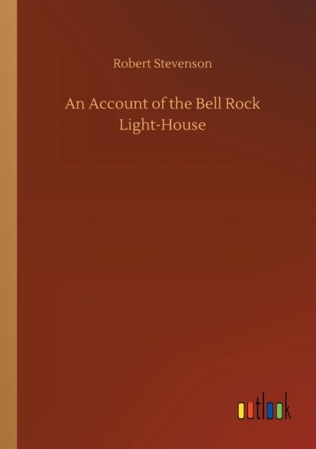 Cover for Robert Stevenson · An Account of the Bell Rock Light-House (Pocketbok) (2020)