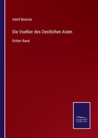 Cover for Adolf Bastian · Die Voelker des Oestlichen Asien (Taschenbuch) (2021)