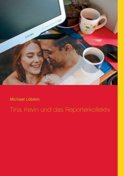 Cover for Michael Loeblein · Tina, Kevin und das Reporterkollektiv (Paperback Book) (2020)