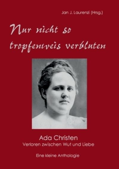 Cover for Nur nicht so tropfenweis verbluten: Ada Christen - Verloren zwischen Wut und Liebe (Paperback Book) (2021)