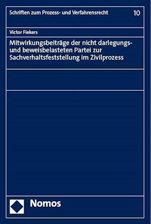 Cover for Victor Fiekers · Mitwirkungsbeiträge der Nicht Darlegungs- und Beweisbelasteten Partei Zur Sachverhaltsfeststellung Im Zivilprozess (Book) (2023)