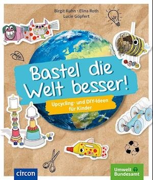 Cover for Birgit Kuhn · Bastel die Welt besser! (Paperback Book) (2021)