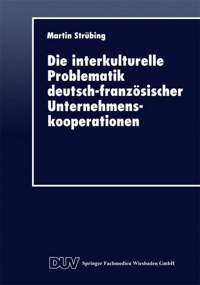 Die Interkulturelle Problematik Deutsch-Franzoesischer Unternehmenskooperationen - Martin Strubing - Books - Deutscher Universitatsverlag - 9783824403561 - August 28, 2013