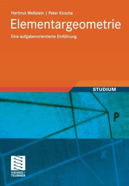 Cover for Hartmut Wellstein · Elementargeometrie: Eine Aufgabenorientierte Einfuhrung - Mathematik-abc F R Das Lehramt (Paperback Book) [German, 2009 edition] (2009)
