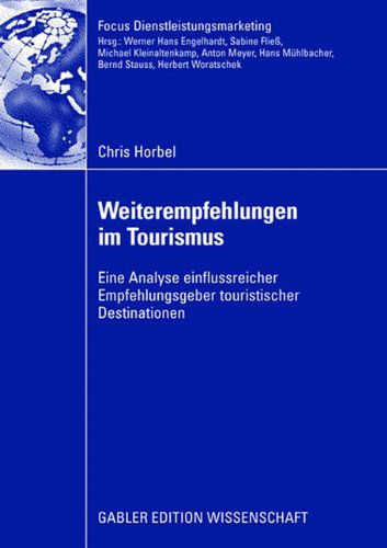 Cover for Horbel, Chris (University of Southern Denmark) · Weiterempfehlungen Im Tourismus: Eine Analyse Einflussreicher Empfehlungsgeber Touristischer Destinationen - Fokus Dienstleistungsmarketing (Paperback Book) [2008 edition] (2008)