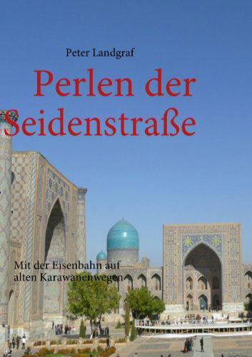 Cover for Peter Landgraf · Perlen Der Seidenstraße (Paperback Book) [German edition] (2009)