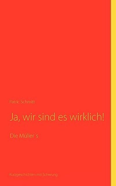 Cover for Patric Schmitt · Ja, Wir Sind Es Wirklich! (Paperback Book) [German edition] (2009)