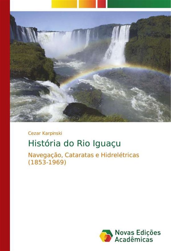 Cover for Karpinski · História do Rio Iguaçu (Bok) (2017)