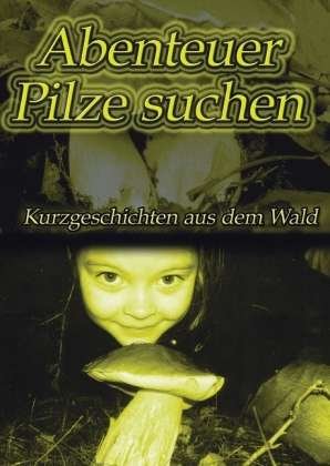 Cover for Überall · Abenteuer Pilze suchen (Book)