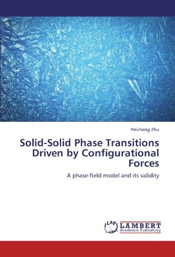 Cover for Peicheng Zhu · Solid-solid Phase Transitions Driven by Configurational Forces: a Phase-field Model and Its Validity (Paperback Book) (2011)