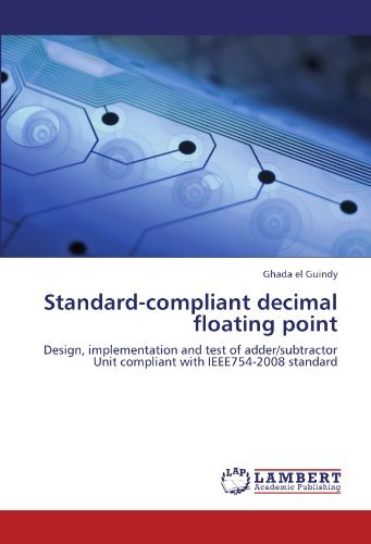 Cover for Ghada El Guindy · Standard-compliant Decimal Floating Point: Design, Implementation and Test of Adder / Subtractor Unit Compliant with Ieee754-2008 Standard (Paperback Book) (2012)