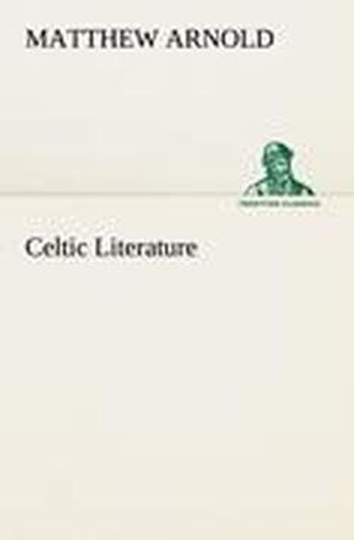 Cover for Matthew Arnold · Celtic Literature (Tredition Classics) (Taschenbuch) (2012)