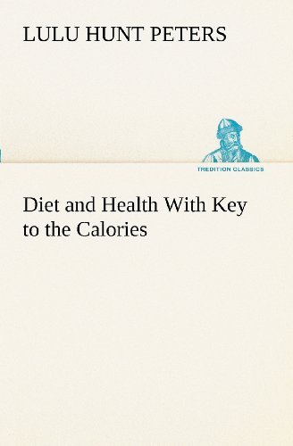 Cover for Lulu Hunt Peters · Diet and Health with Key to the Calories (Tredition Classics) (Paperback Bog) (2012)