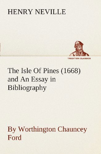 Cover for Henry Neville · The Isle of Pines (1668) and an Essay in Bibliography by Worthington Chauncey Ford (Tredition Classics) (Paperback Book) (2013)