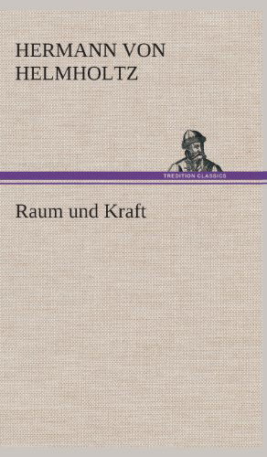 Cover for Hermann Von Helmholtz · Raum Und Kraft (Hardcover Book) [German edition] (2013)