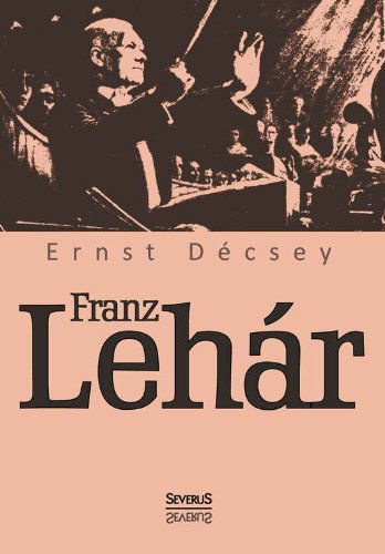 Cover for Ernst Decsey · Franz Lehar (Paperback Book) [German edition] (2019)