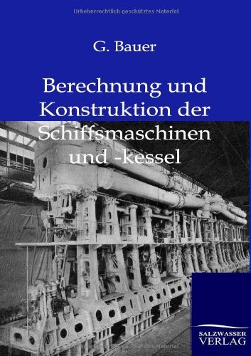 Cover for G Bauer · Berechnung und Konstruktuion der Schiffsmaschinen und -kessel (Paperback Bog) [German edition] (2011)